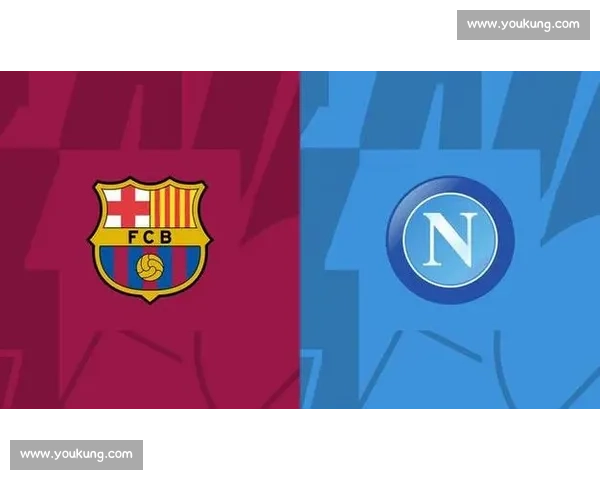 巴萨欧冠对阵那不勒斯：一场决定小组出线命运的激烈对决